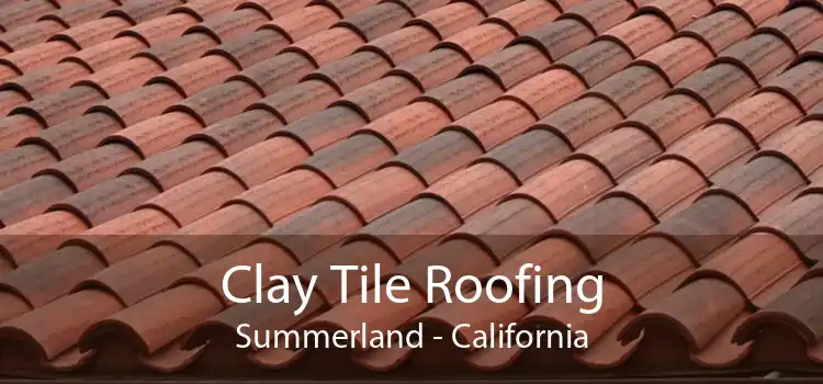 Clay Tile Roofing Summerland - California