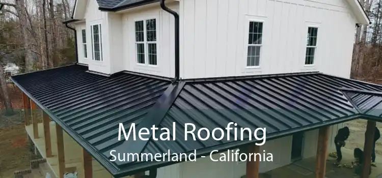 Metal Roofing Summerland - California