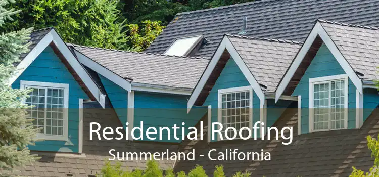 Residential Roofing Summerland - California